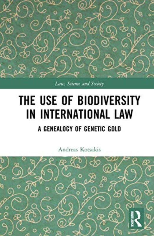 

The Use of Biodiversity in International Law by Andreas Kotsakis-Hardcover