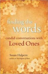 Finding the Words: Candid Conversations with Loved Ones.paperback,By :Susan P. Halpern