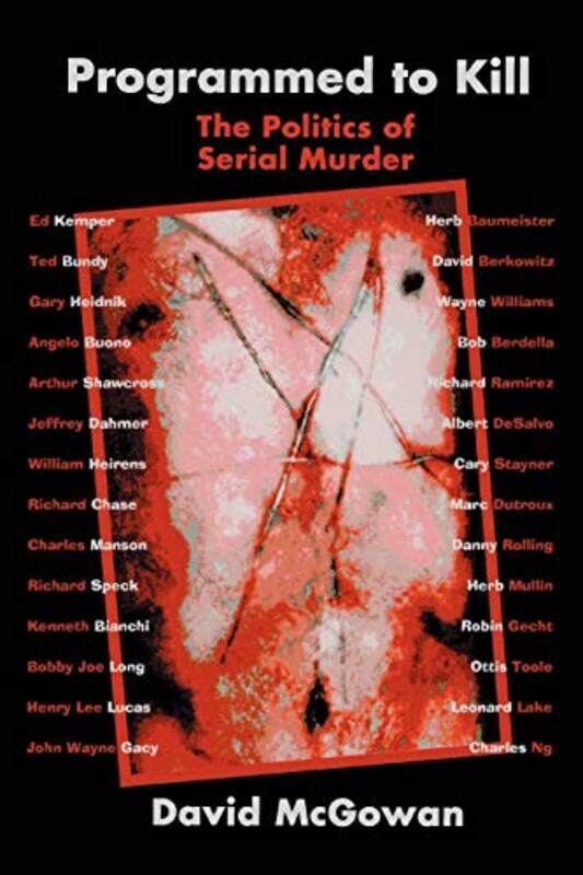 

Programmed To Kill The Politics Of Serial Murder By Mcgowan, David -Paperback