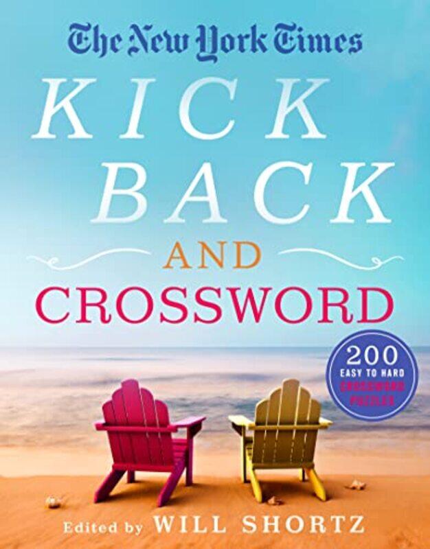 

The New York Times Kick Back And Crossword by Will Shortz-Paperback