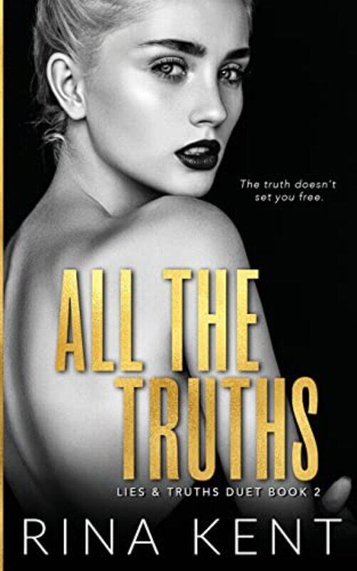 

All The Truths: A Dark New Adult Romance,Paperback by Kent, Rina