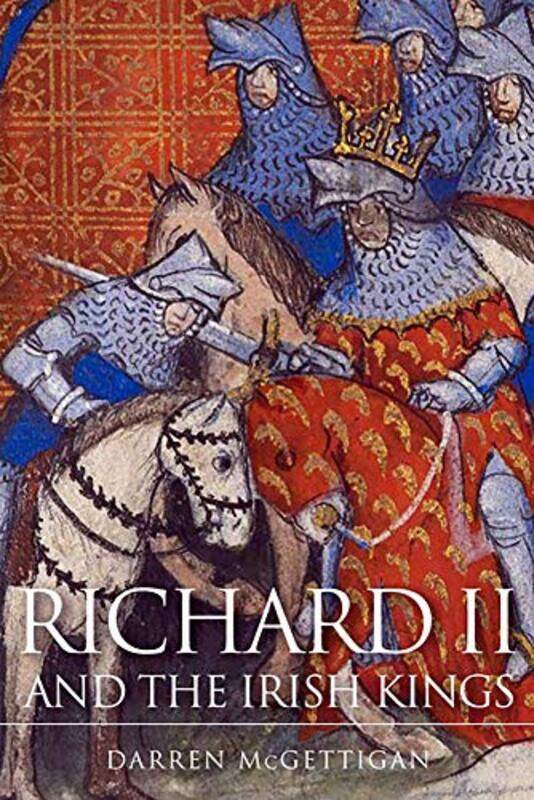 

Richard II and the Irish Kings by Darren McGettigan-Paperback