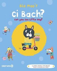 Ble Maer Ci Bach? Can You See the Little Dog? by Dref WenEmilie LapeyreElin Meek-Hardcover