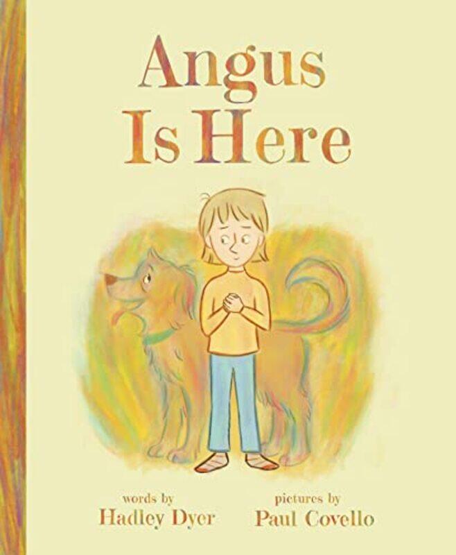 

Angus Is Here by Hadley DyerPaul Covello-Hardcover