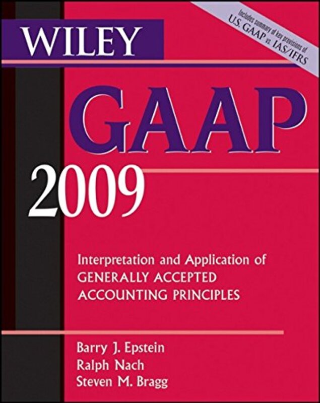 Wiley GAAP: Interpretation and Application of Generally Accepted Accounting Principles (GAAP: Interp, Paperback, By: Barry J. Epstein