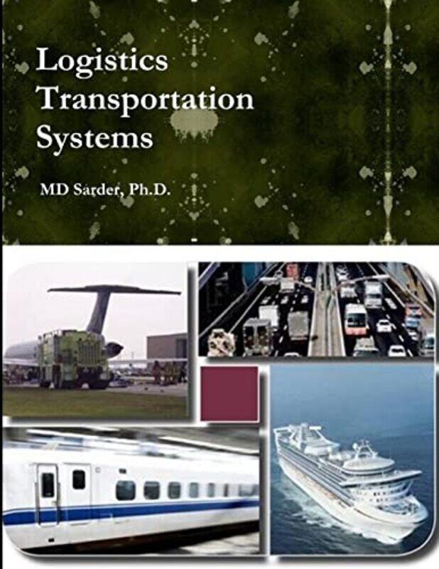 

Logistics Transportation Systems by MD Sarder-Paperback