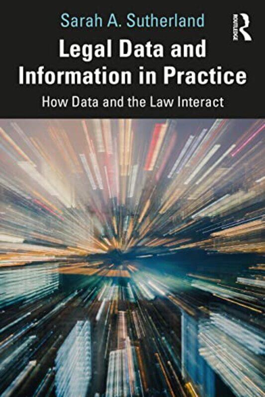 

Legal Data and Information in Practice by Sarah A Sutherland-Paperback