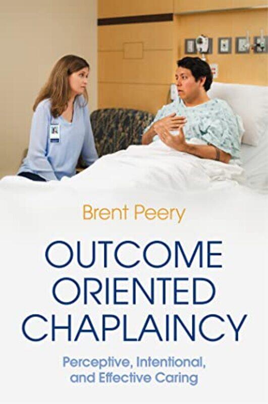 

Outcome Oriented Chaplaincy by Brent Peery-Paperback