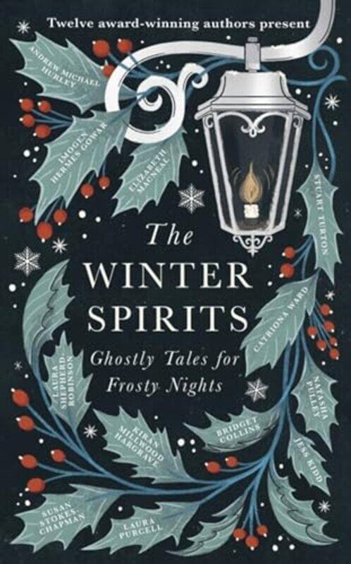 

The Winter Spirits Ghostly Tales For Frosty Nights By Collins, Bridget - Gowar, Imogen Hermes - Pulley, Natasha - Kidd, Jess - Hurley, Andrew Michael