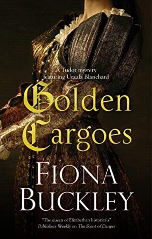 

Golden Cargoes by Fiona Buckley-Hardcover