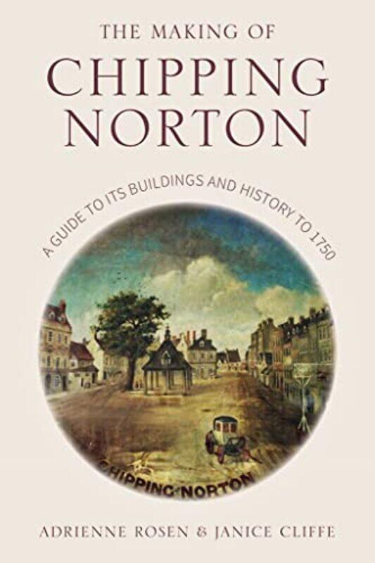 

The Making of Chipping Norton by Janice CliffeAdrienne Rosen-Paperback