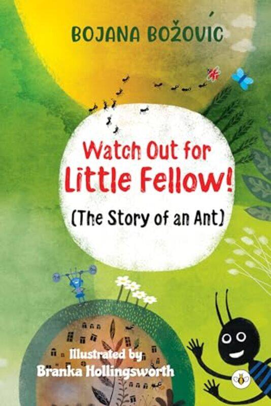 

Watch Out for Little Fellow The Story of an Ant by Bojana Bozovic-Paperback