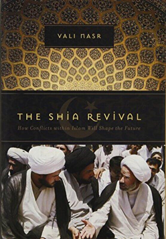 

The Shia Revival: How Conflicts within Islam Will Shape the Future, Hardcover, By: Vali Nasr