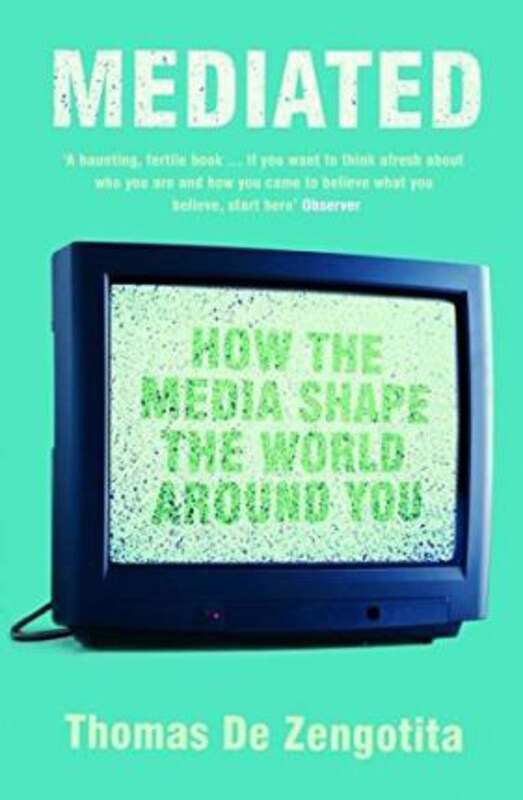 

Mediated: How the Media Shape the World Around You, Paperback Book, By: Thomas de Zengotita