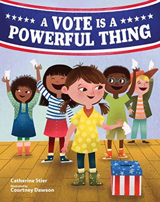 

Vote Is A Powerful Thing by CATHERINE STIER-Hardcover