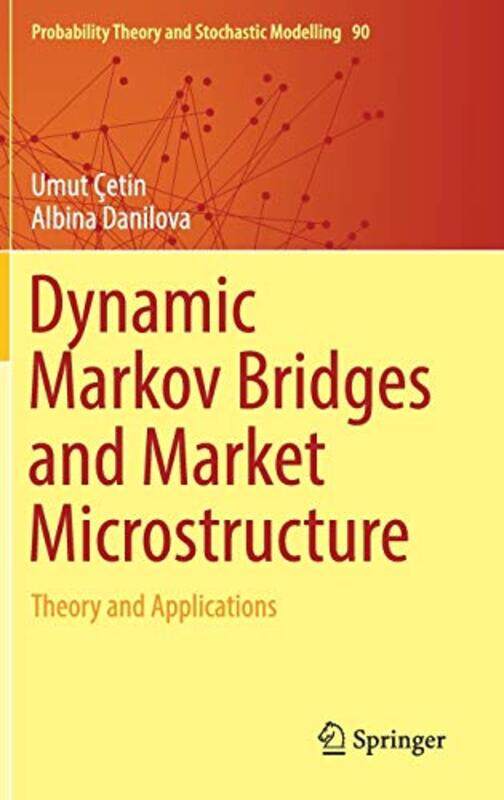 

Dynamic Markov Bridges and Market Microstructure by Umut CetinAlbina Danilova-Hardcover