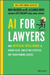 Ai For Lawyers How Artificial Intelligence Is Adding Value Amplifying Expertise And Transforming By Waisberg Noah - Hudek Alexander - Hardcover