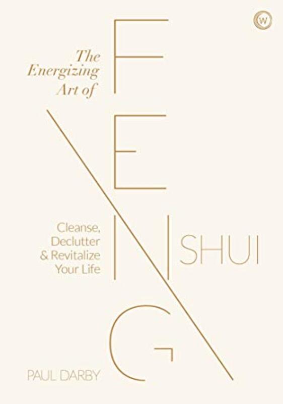 The Energizing Art of Feng Shui: Cleanse, Declutter and Revitalize Your Life , Hardcover by Darby, Paul