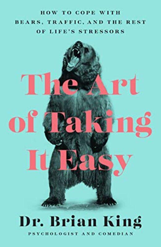 

The Art Of Taking It Easy by Dr Brian King-Paperback