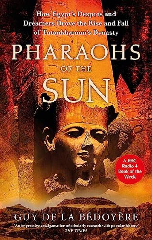 

Pharaohs of the Sun by Guy de la Bedoyere-Paperback