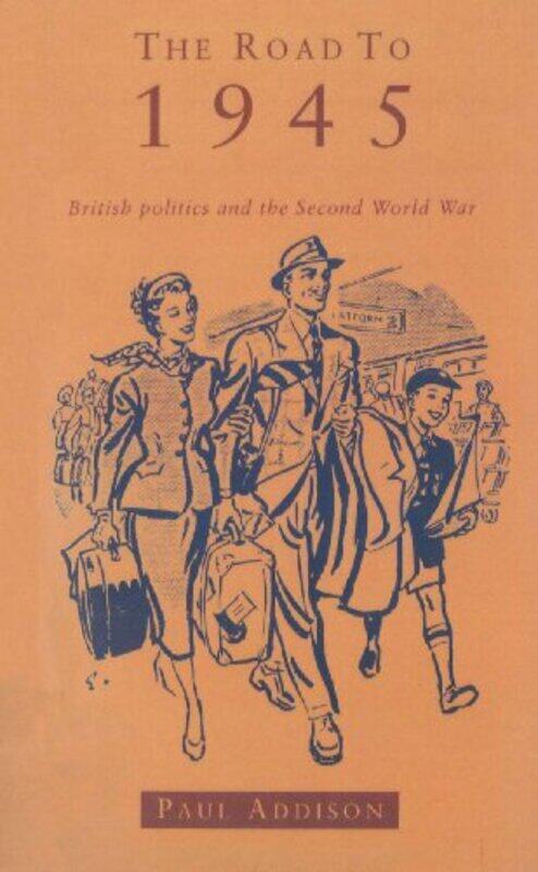 

The Road To 1945 by Paul Addison-Paperback
