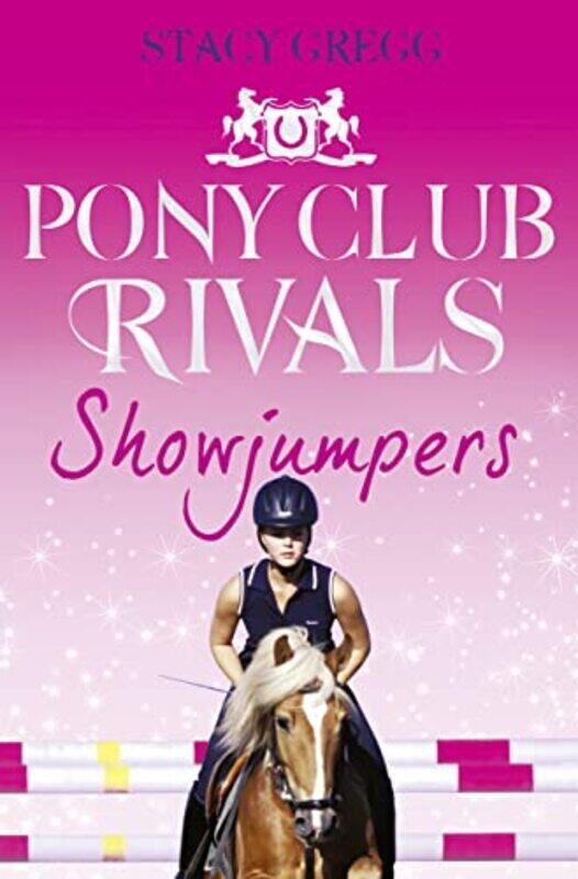 

Showjumpers (Pony Club Rivals, Book 2) By Gregg, Stacy Paperback