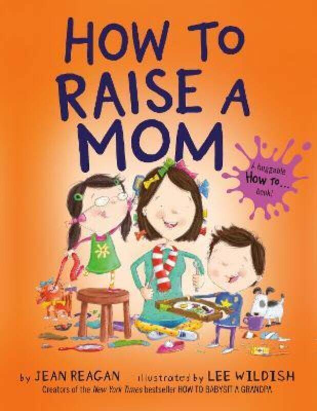 

How to Raise a Mom.paperback,By :Reagan, Jean - Wildish, Lee