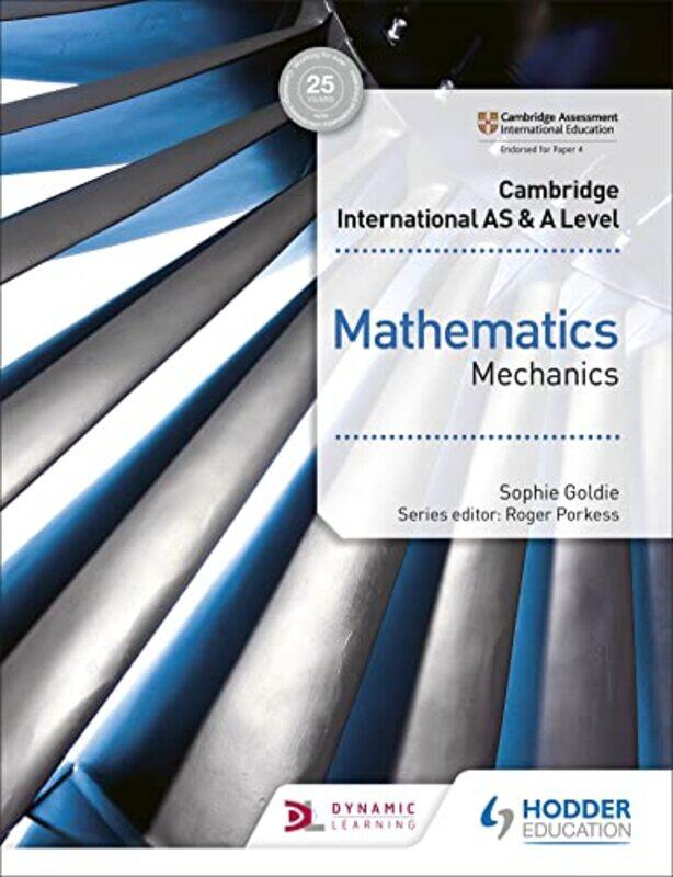 

Cambridge International AS and A Level Mathematics Mechanics by Sophie Goldie-Paperback