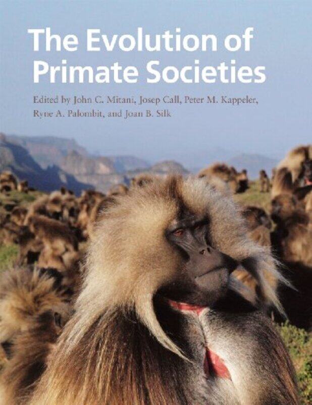 

The Evolution Of Primate Societies by John C MitaniJosep CallPeter M KappelerRyne A PalombitJoan B Silk-Paperback