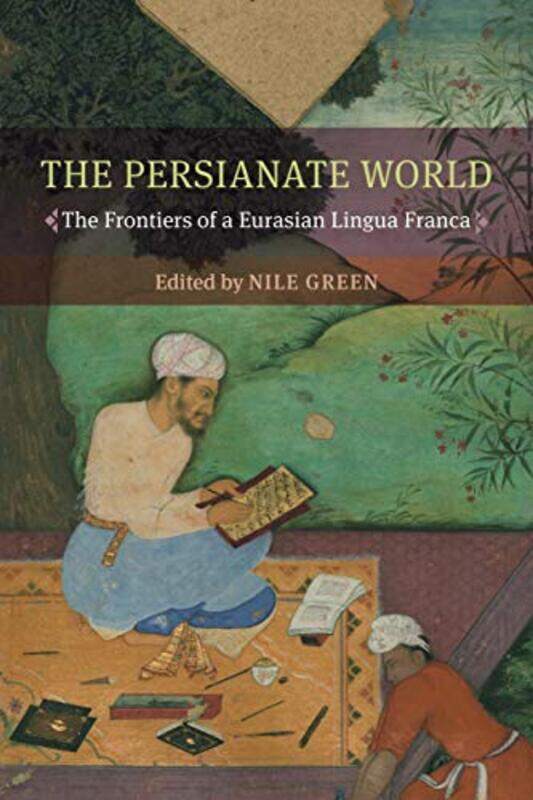 

The Persianate World by Nile Green-Paperback