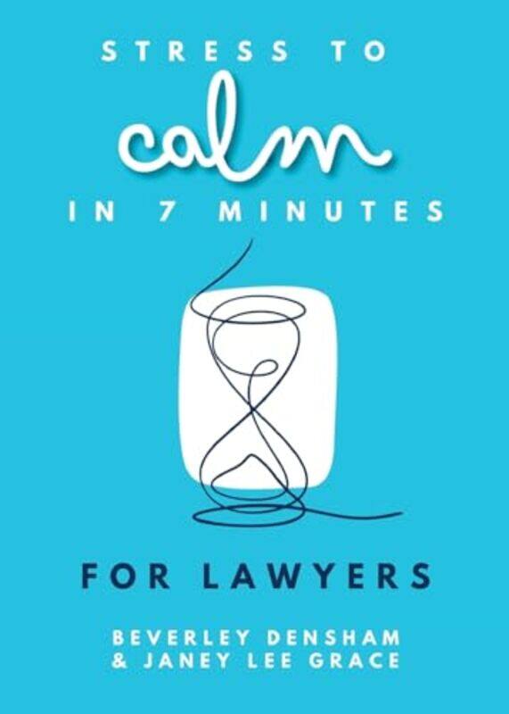 

Stress to Calm in 7 Minutes for Lawyers by Golriz Golkar-Paperback