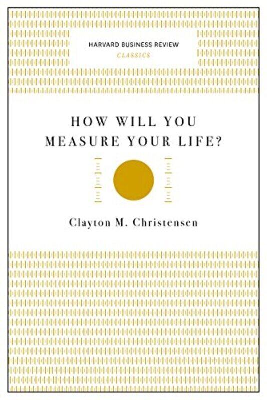 

How Will You Measure Your Life (Harvard Business Review Classics) By Christensen, Clayton M. Paperback