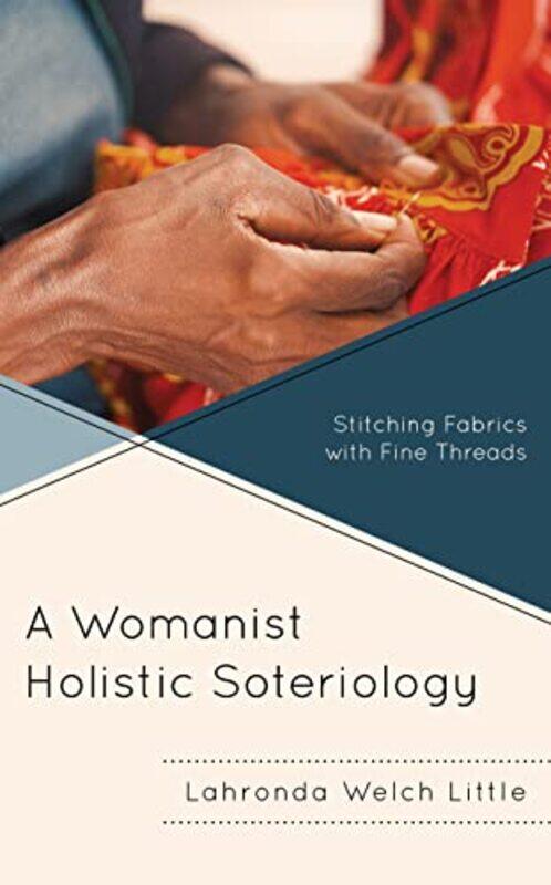 

A Womanist Holistic Soteriology by Lahronda Welch Little-Hardcover