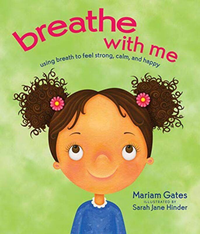 

Breathe With Me: Using Breath To Feel Strong, Calm, And Happy By Gates, Mariam - Hinder, Sarah Jane Hardcover