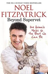 Beyond Supervet: How Animals Make Us The Best We Can Be: The New Number 1 Sunday Times Bestseller,Hardcover by Fitzpatrick, Professor Noel