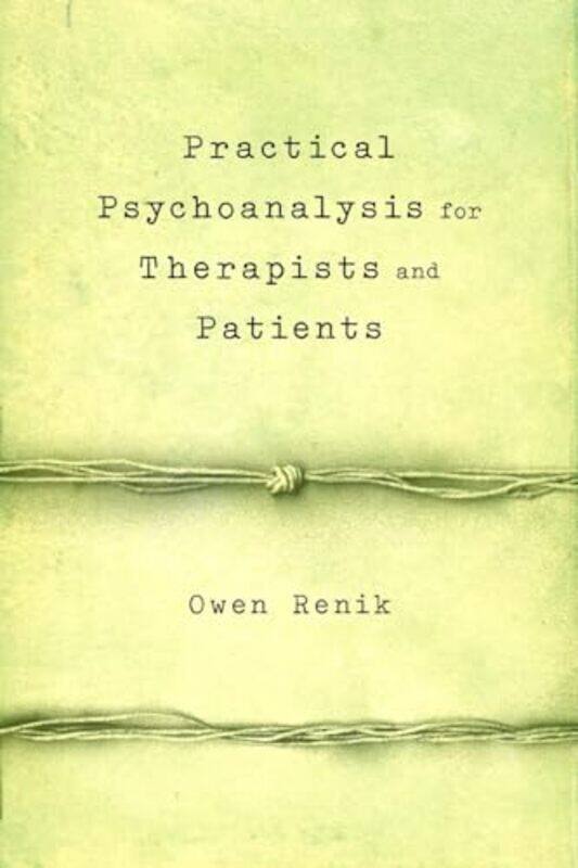 

Practical Psychoanalysis For Therapists And Patients By Renik, Owen - Paperback