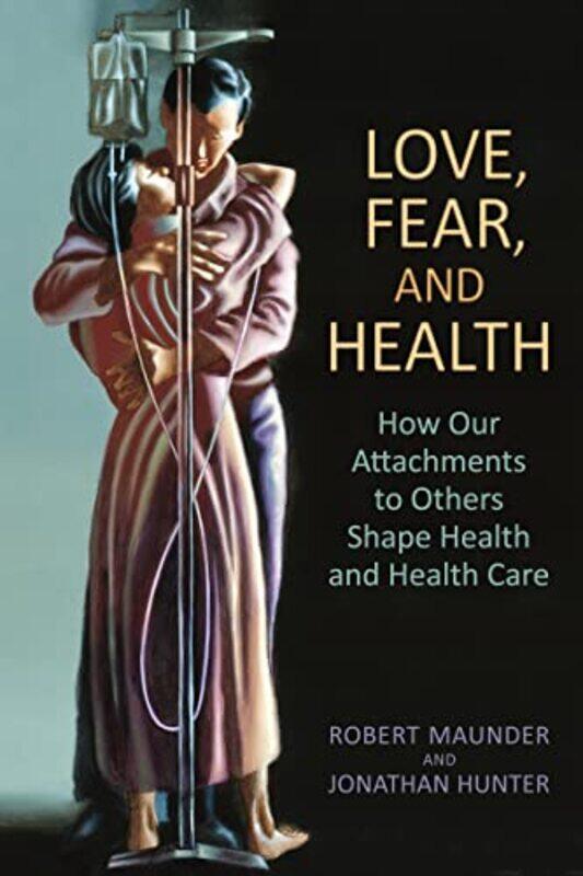 

Love Fear and Health by MD, Robert MaunderMD, Jonathan Hunter-Paperback