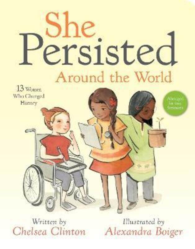 

She Persisted Around the World: 13 Women Who Changed History,Hardcover, By:Clinton, Chelsea - Boiger, Alexandra