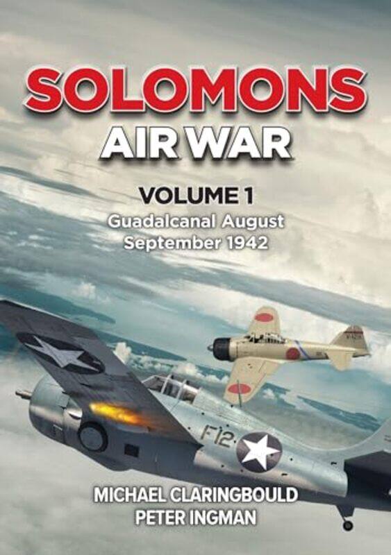 

Solomons Air War Volume 1 by Michael ClaringbouldPeter Ingman-Paperback