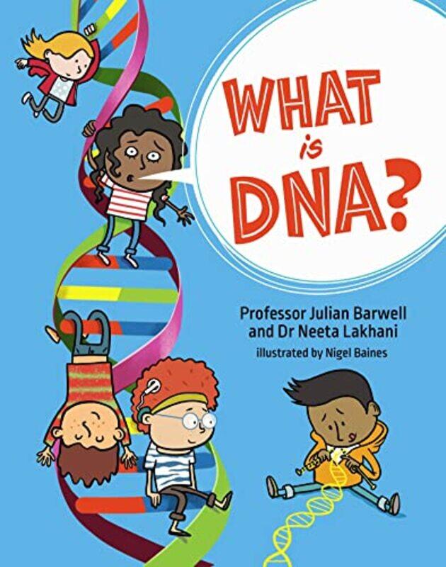 

What is DNA by Professor Julian BarwellDr Neeta LakhaniNigel Baines-Hardcover