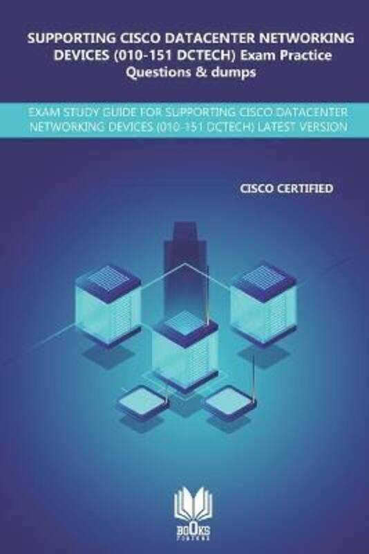 

SUPPORTING CISCO DATACENTER NETWORKING DEVICES (010-151 DCTECH) Exam Practice Questions & Dumps: Exa,Paperback,ByFortune, Books