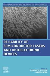 Reliability of Semiconductor Lasers and Optoelectronic Devices by Robert Sr Staff Engineer, Intel Corporation, USA HerrickOsamu Meiji University, Tokyo, Japan Ueda-Paperback