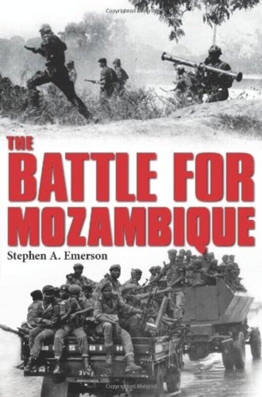 

The Battle for Mozambique by Stephen A Emerson-Paperback