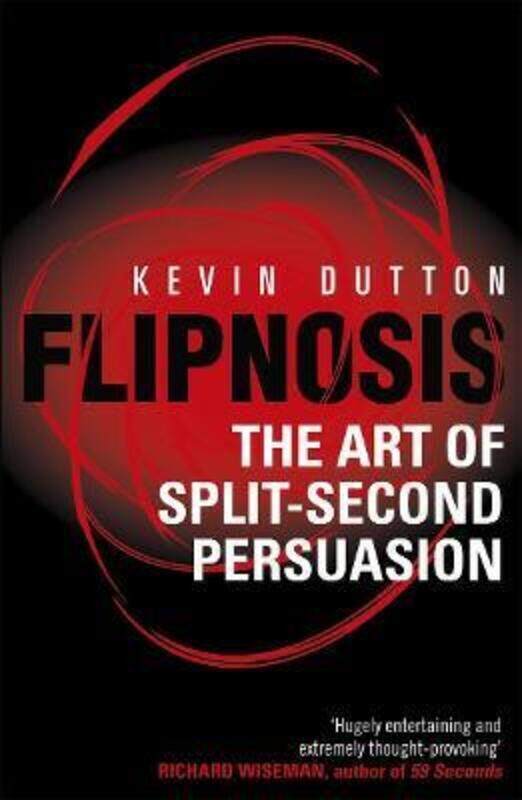 

Flipnosis: The Art of Split-Second Persuasion.paperback,By :Kevin Dutton