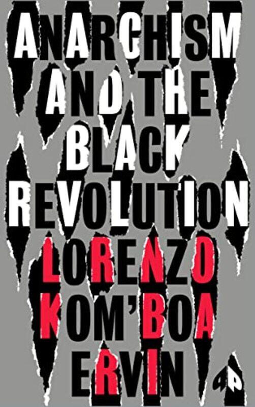 

Anarchism and the Black Revolution by Lorenzo Kom’boa Ervin-Paperback