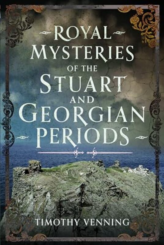 

Royal Mysteries of the Stuart and Georgian Periods by Timothy Venning-Hardcover