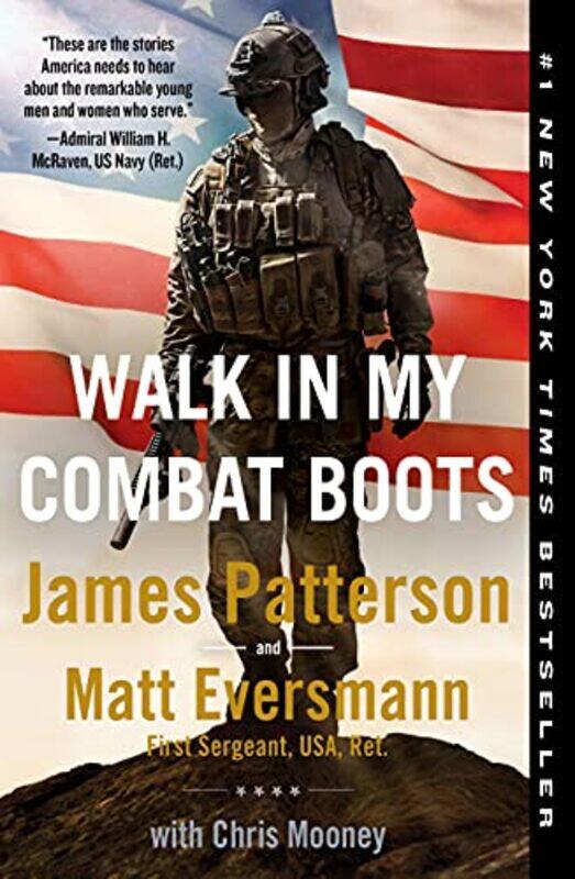 

Walk In My Combat Boots True Stories From Americas Bravest Warriors by Patterson, James - Eversmann, Matthew - Mooney, Chris - Paperback