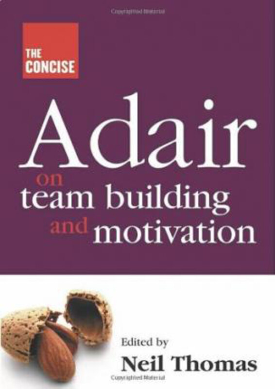 

Concise Adair on Teambuilding and Motivation, Paperback Book, By: Neil Thomas