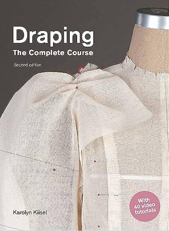 

Draping: The Complete Course: Second Edition , Paperback by Kiisel, Karolyn