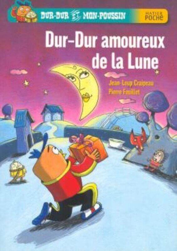 

Dur-Dur et Mon-Poussin : Dur-Dur amoureux de la Lune,Paperback,By:Pierre Fouillet